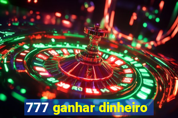 777 ganhar dinheiro